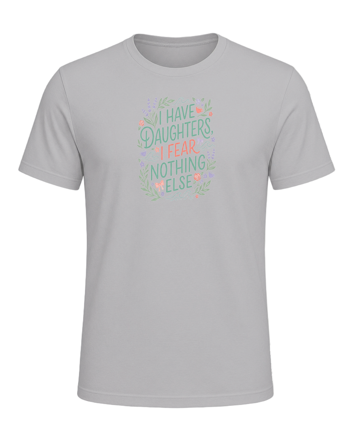 I HAVE DAUGHTERS, I FEAR NOTHING ELSE — Athletic Heather