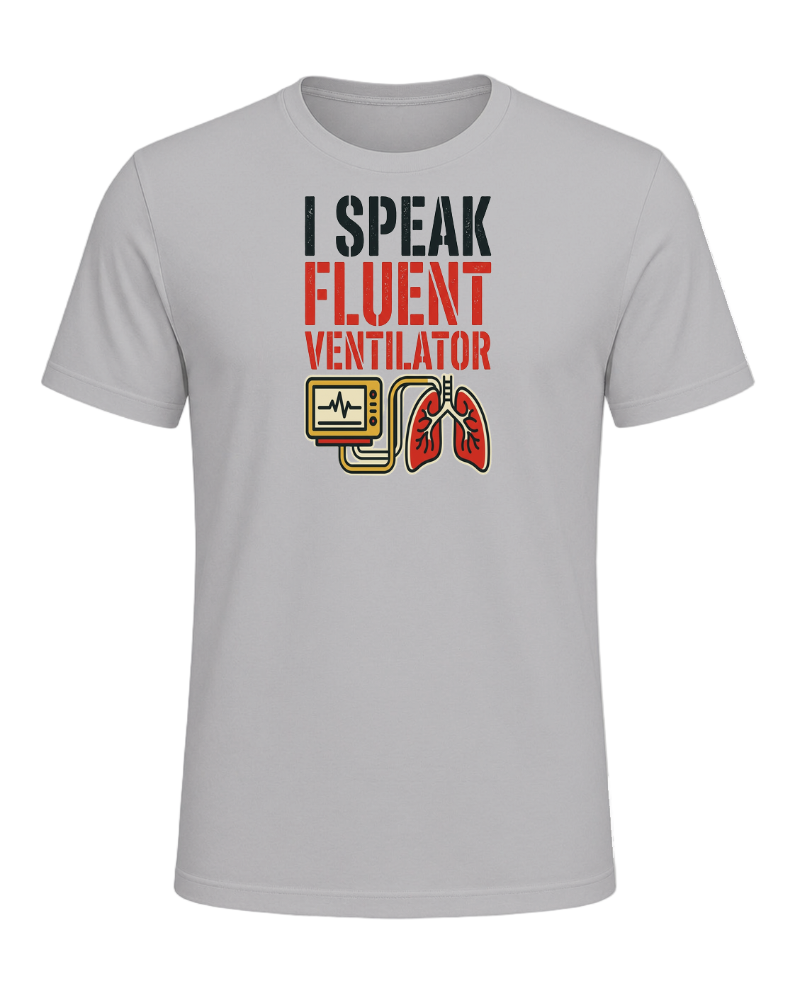 I speak fluent ventilator — Athletic Heather
