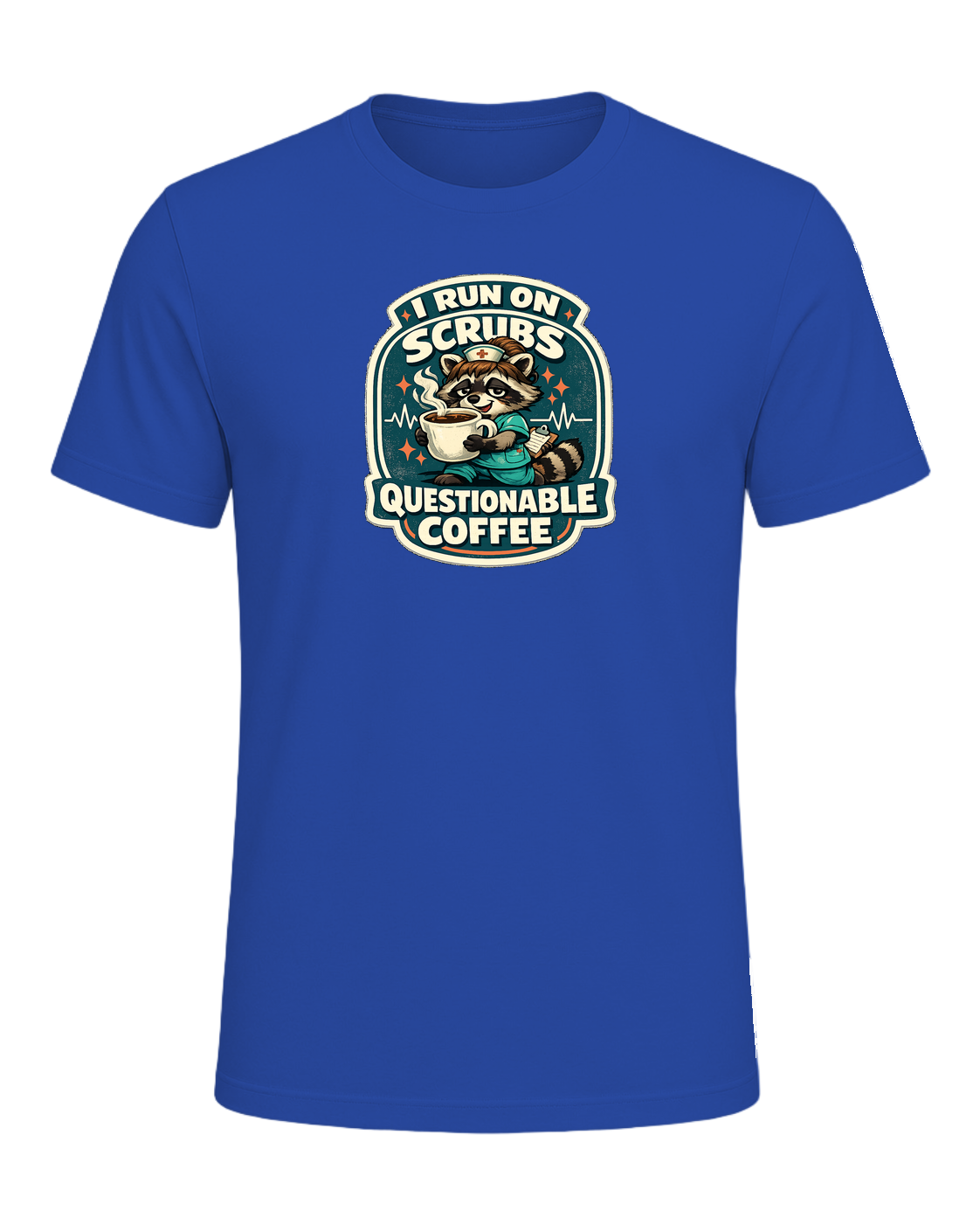 I Run On Scrubs & Questionable Coffee Tee — True Royal
