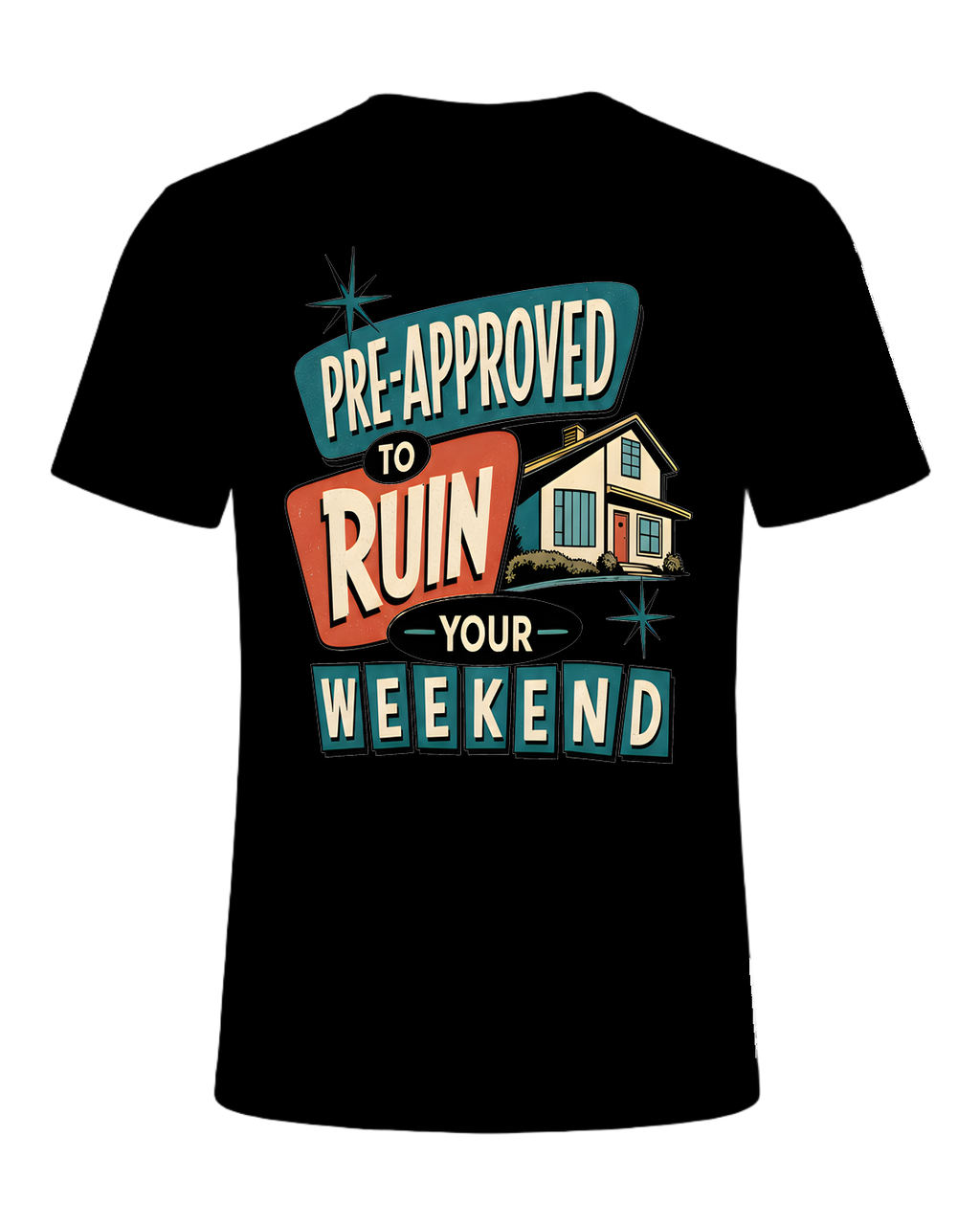 PRE-APPROVED TO RUIN YOUR WEEKEND — Black