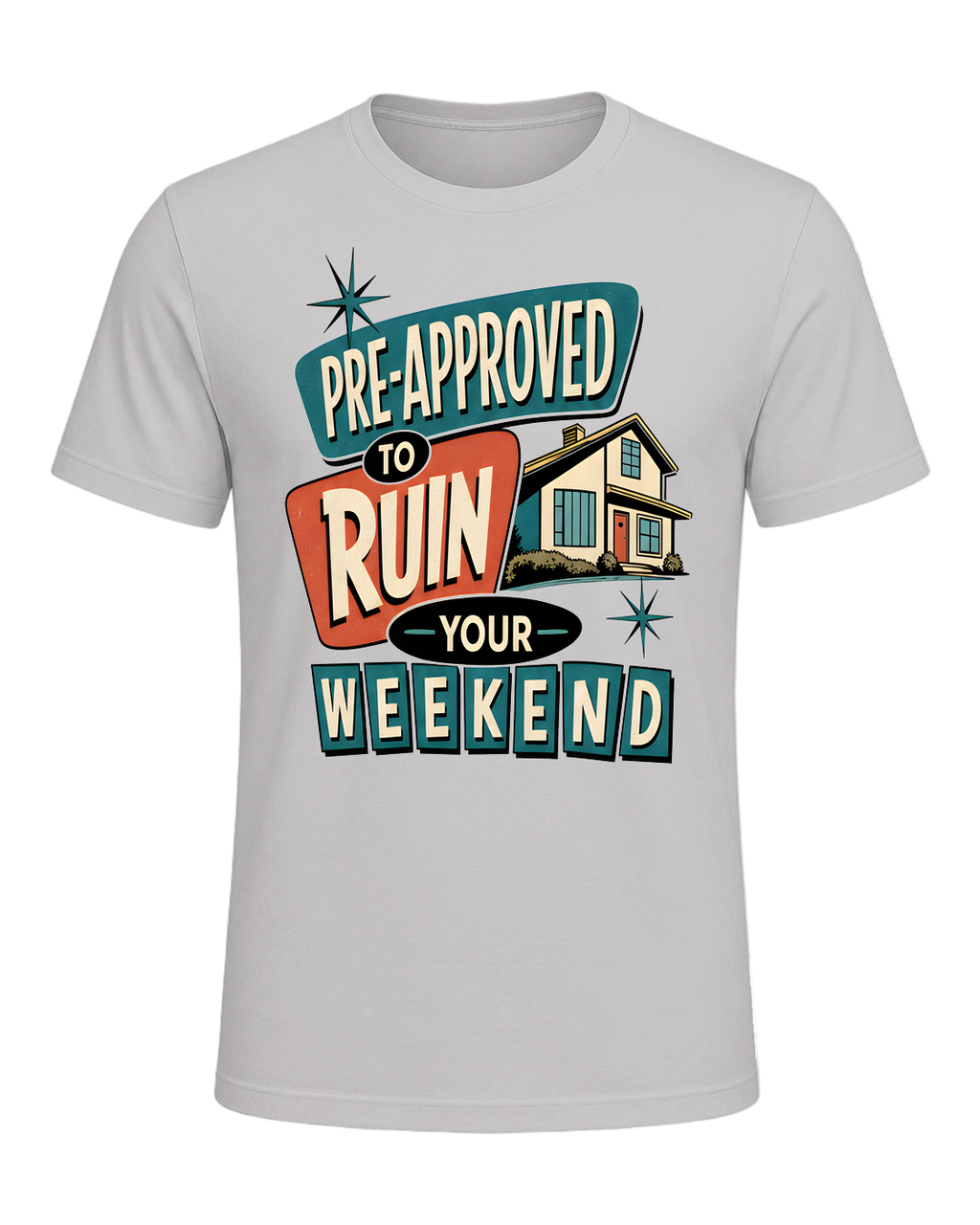 PRE-APPROVED TO RUIN YOUR WEEKEND — Silver