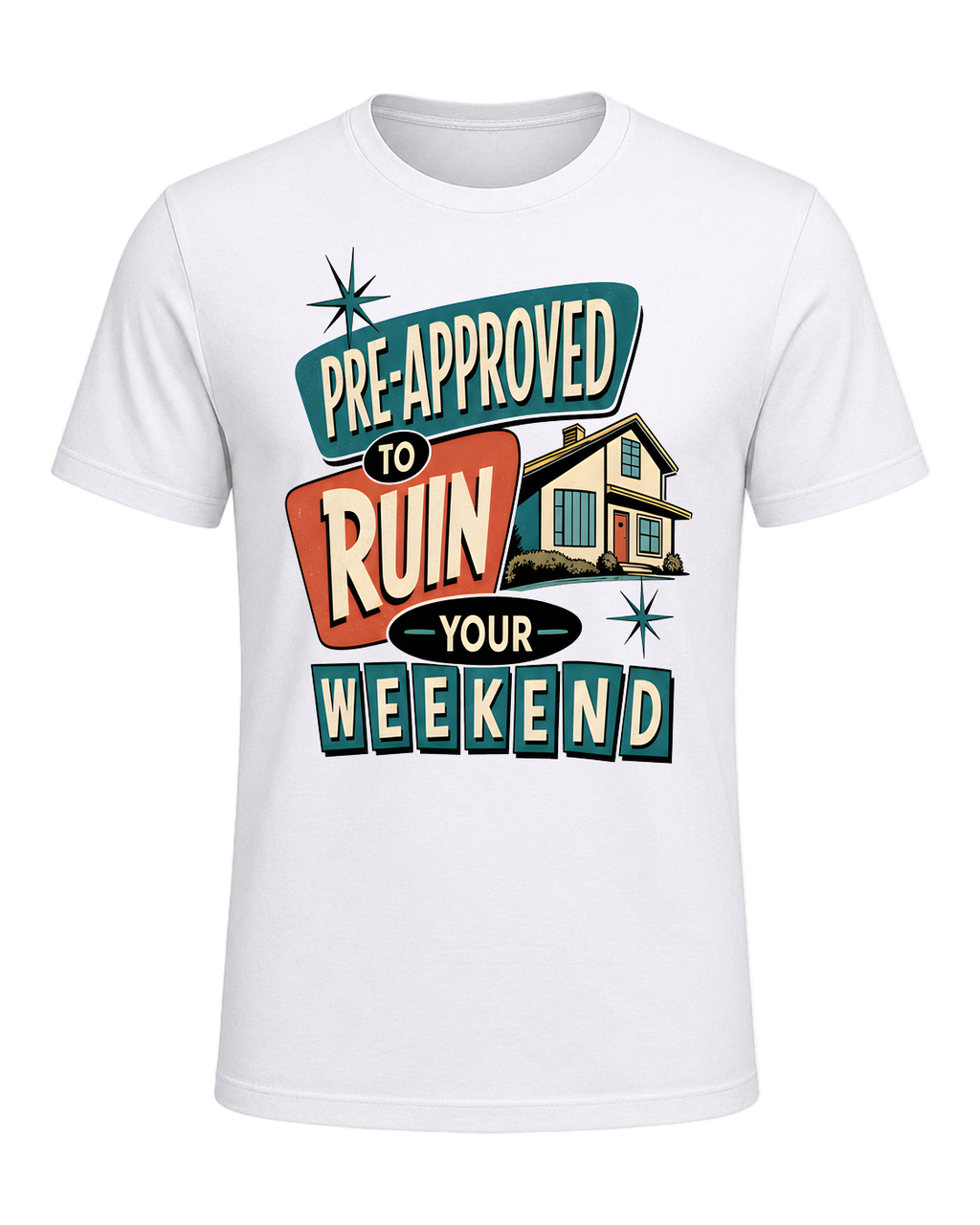 PRE-APPROVED TO RUIN YOUR WEEKEND — White