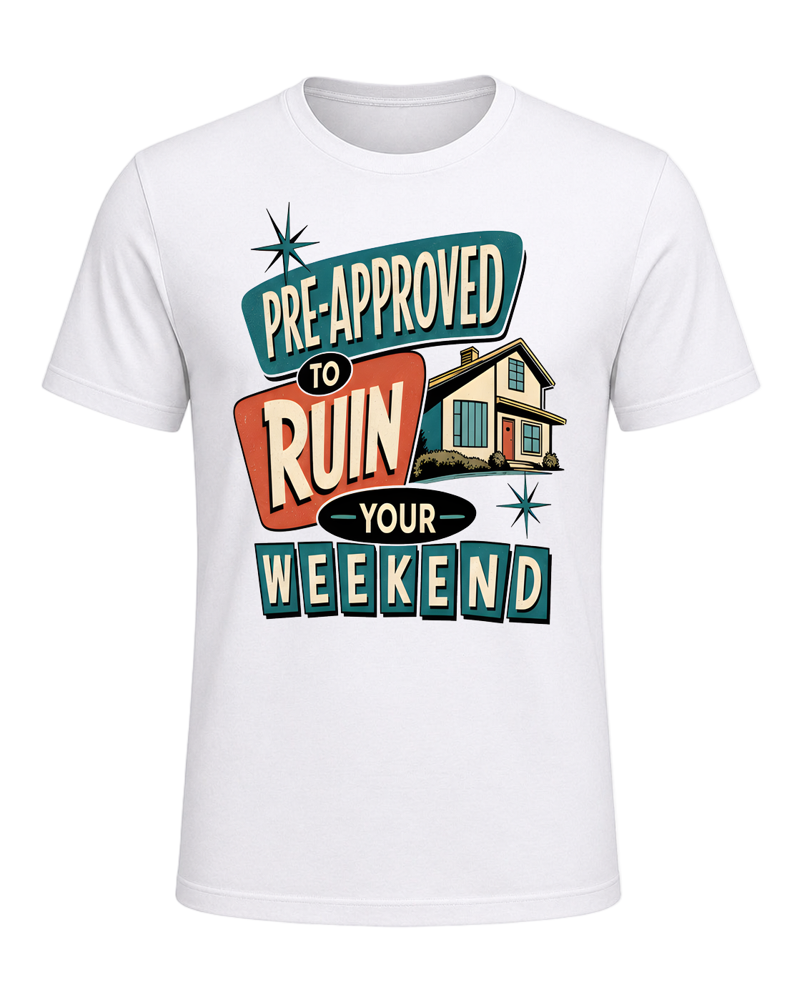 PRE-APPROVED TO RUIN YOUR WEEKEND — White