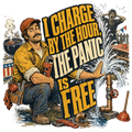 I charge by the hour, the panic is free