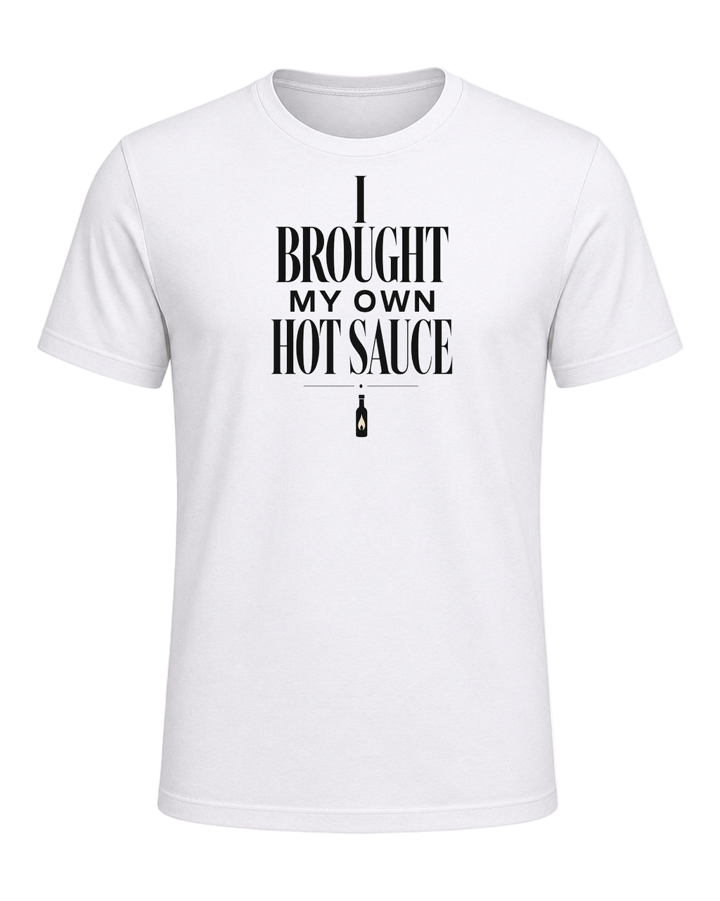 I BROUGHT MY OWN HOT SAUCE — White