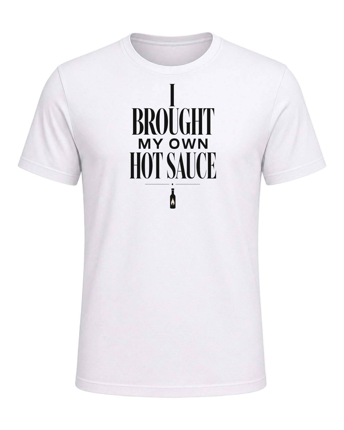 I BROUGHT MY OWN HOT SAUCE — White