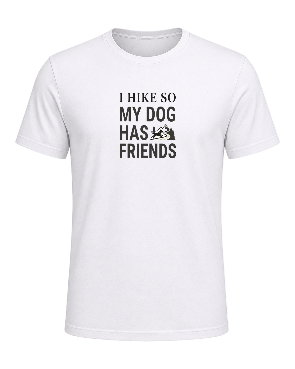 I HIKE SO MY DOG HAS FRIENDS — White