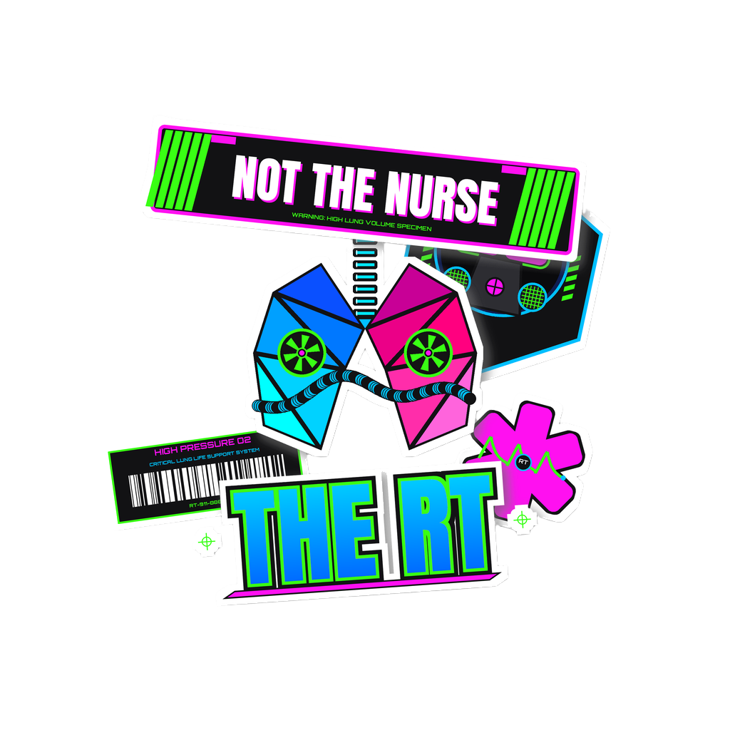 NOT THE NURSE, THE RT