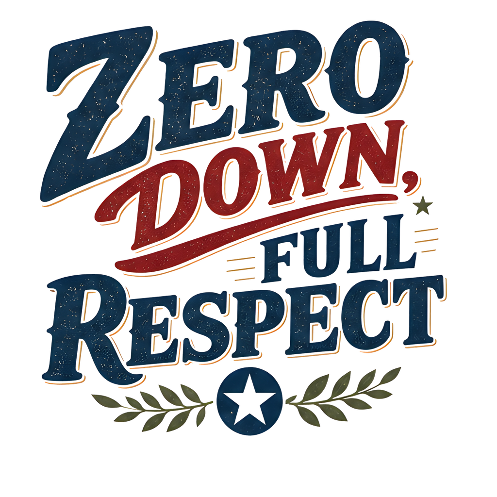 ZERO DOWN, FULL RESPECT