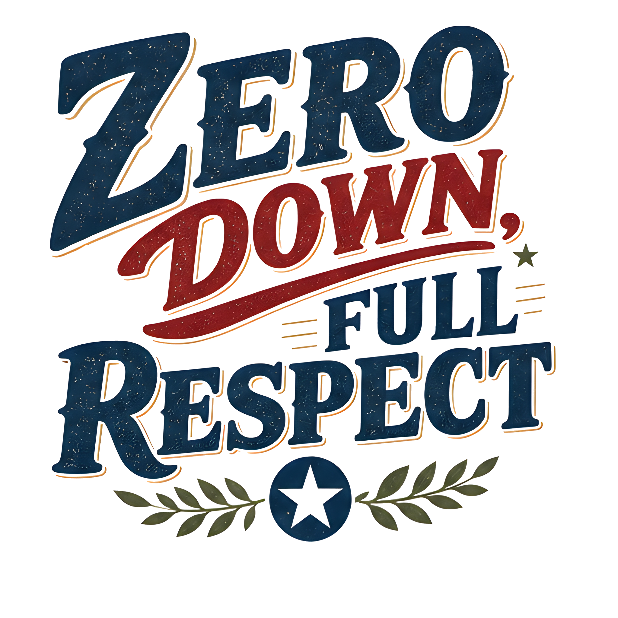 ZERO DOWN, FULL RESPECT