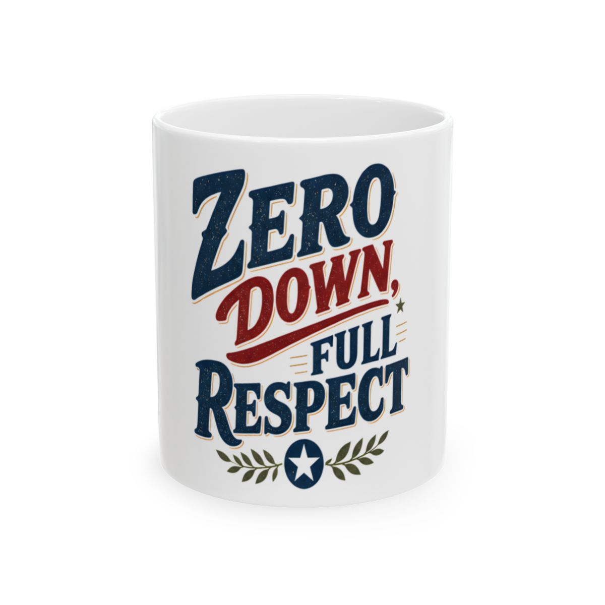 ZERO DOWN, FULL RESPECT Mug
