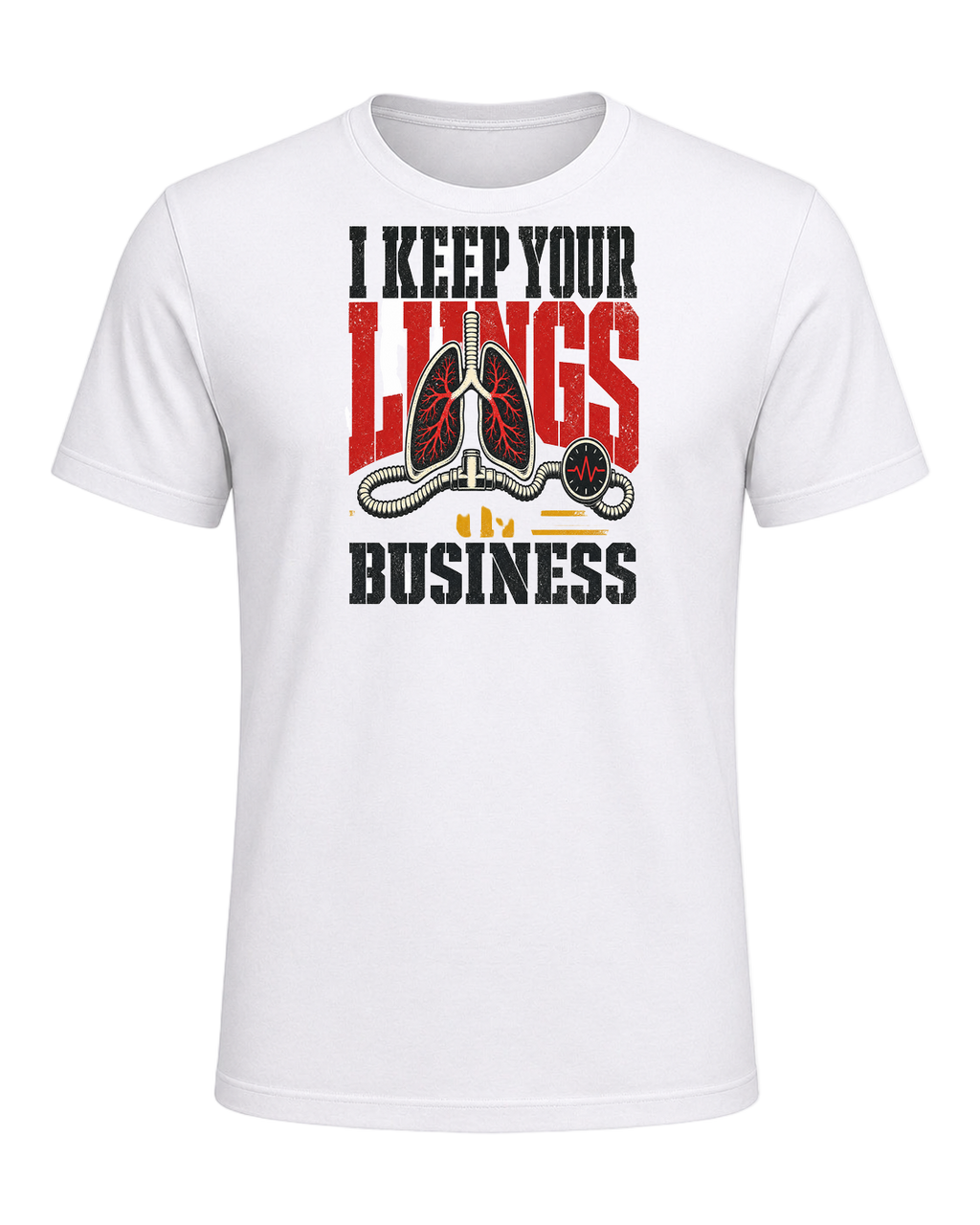 I KEEP YOUR LUNGS IN BUSINESS — White