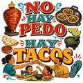 NO HAY PEDO HAY TACOS