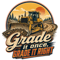 Grade it once, grade it right