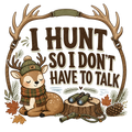 I HUNT SO I DON'T HAVE TO TALK