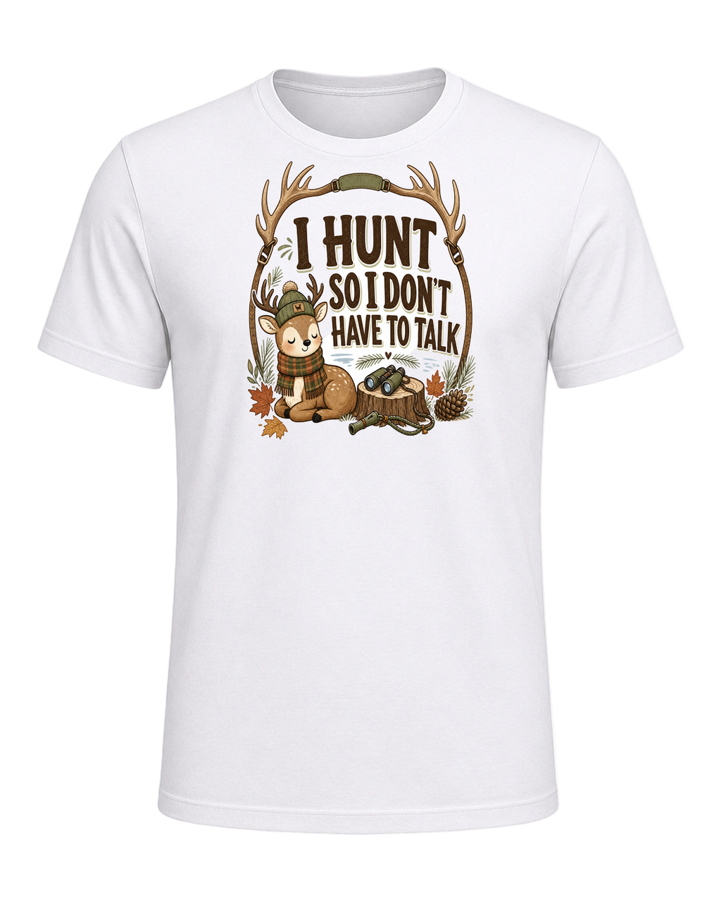 I HUNT SO I DON'T HAVE TO TALK — White
