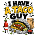 I HAVE A TACO GUY