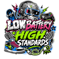 LOW BATTERY HIGH STANDARDS