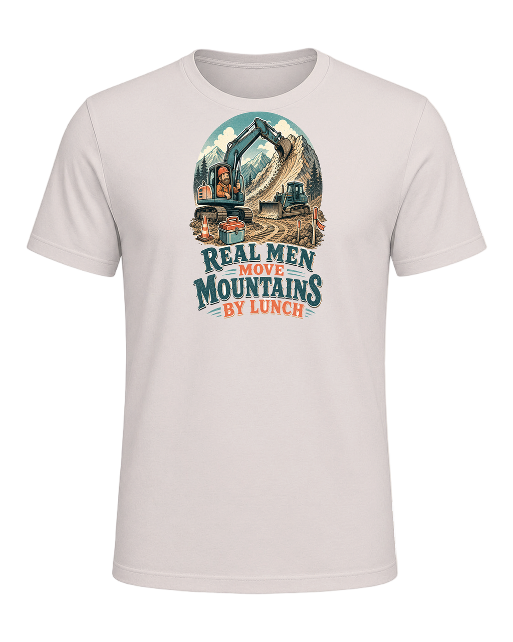 Real men move mountains by lunch — Heather Dust