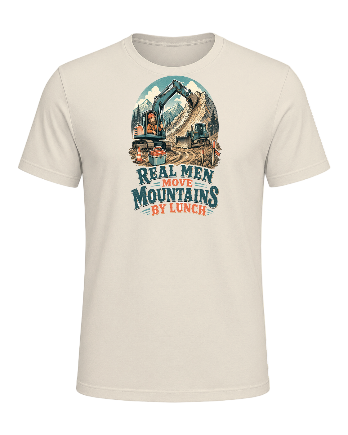 Real men move mountains by lunch — Heather Prism Natural