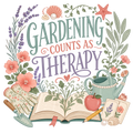 GARDENING COUNTS AS THERAPY