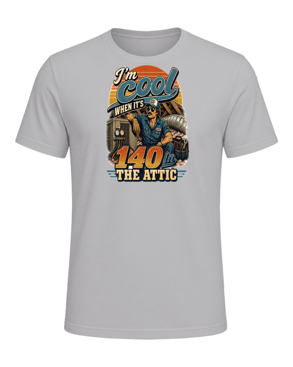 I'm cool when it's 140 in the attic — Athletic Heather