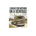 I brake for nothing on a schedule