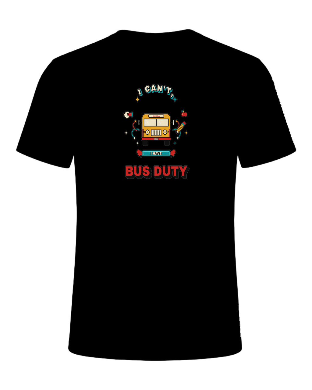 I CAN'T, I HAVE BUS DUTY — Black