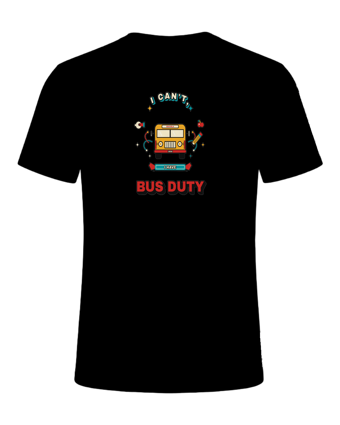 I CAN'T, I HAVE BUS DUTY — Black