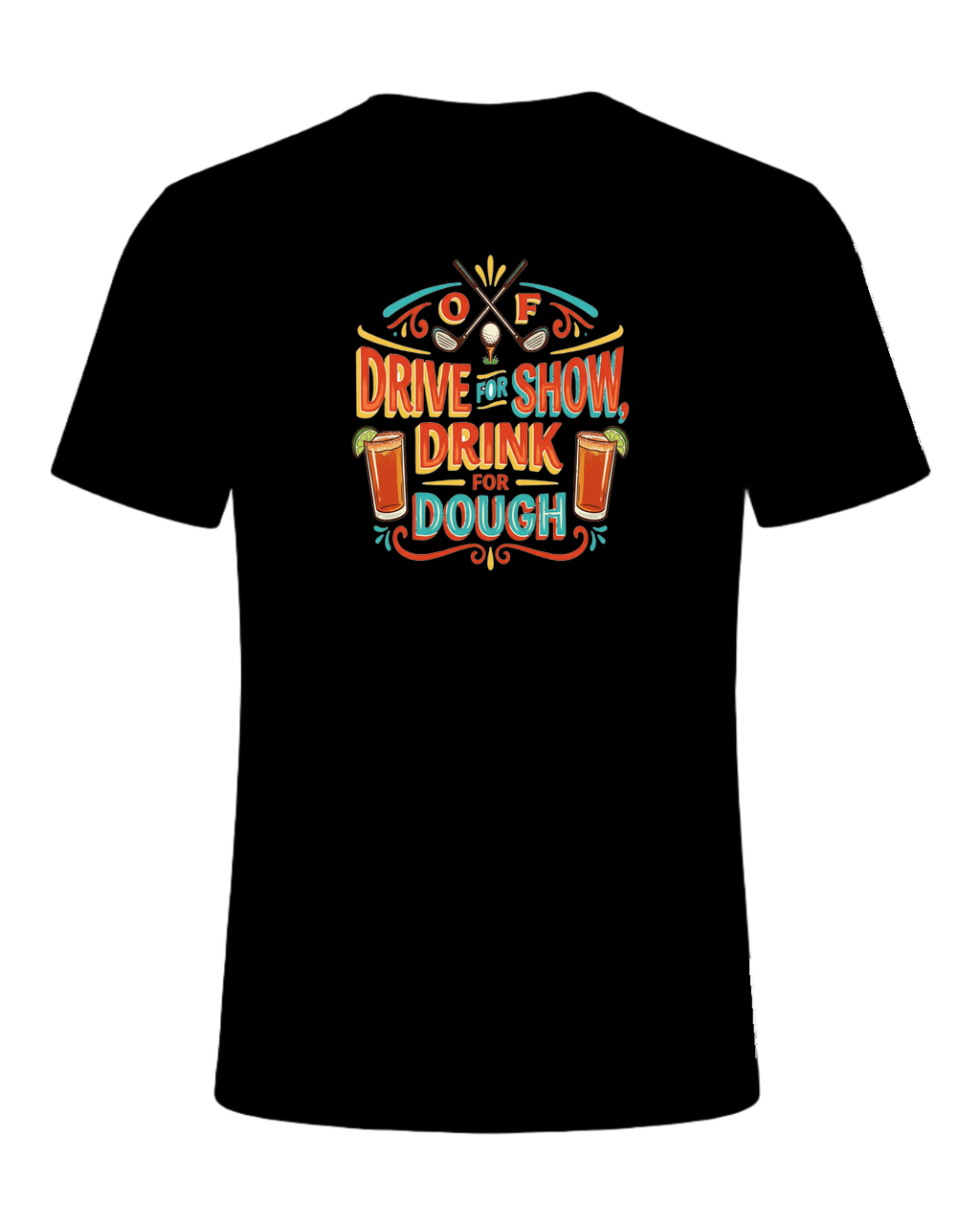 DRIVE FOR SHOW, DRINK FOR DOUGH — Black
