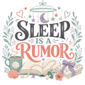 SLEEP IS A RUMOR