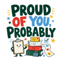 PROUD OF YOU, PROBABLY