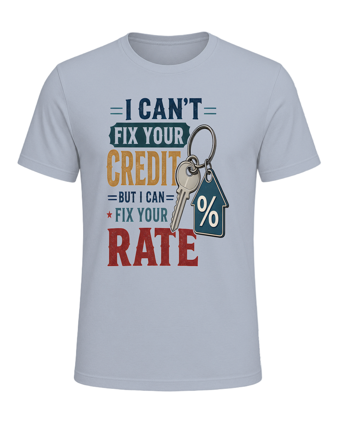 I CAN'T FIX YOUR CREDIT BUT I CAN FIX YOUR RATE — Light Blue