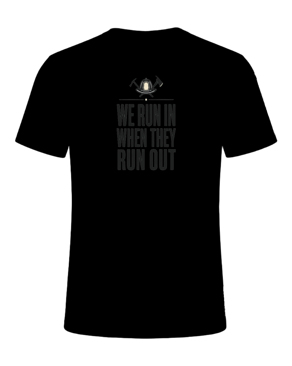 WE RUN IN WHEN THEY RUN OUT — Black