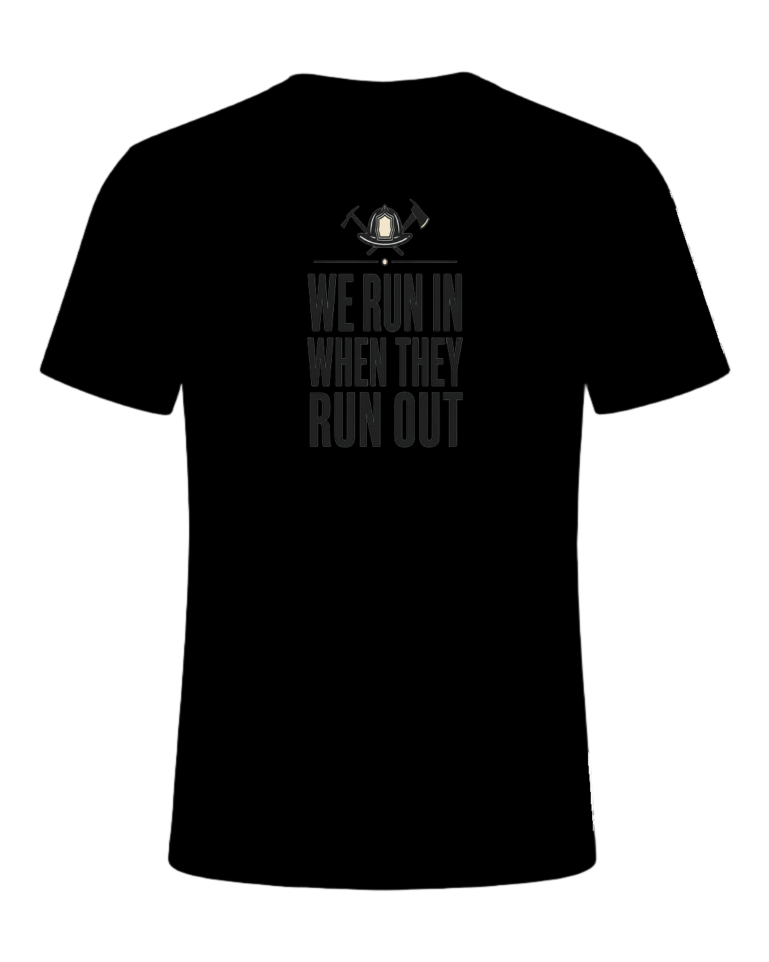 WE RUN IN WHEN THEY RUN OUT — Black