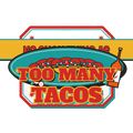 NO SUCH THING AS TOO MANY TACOS