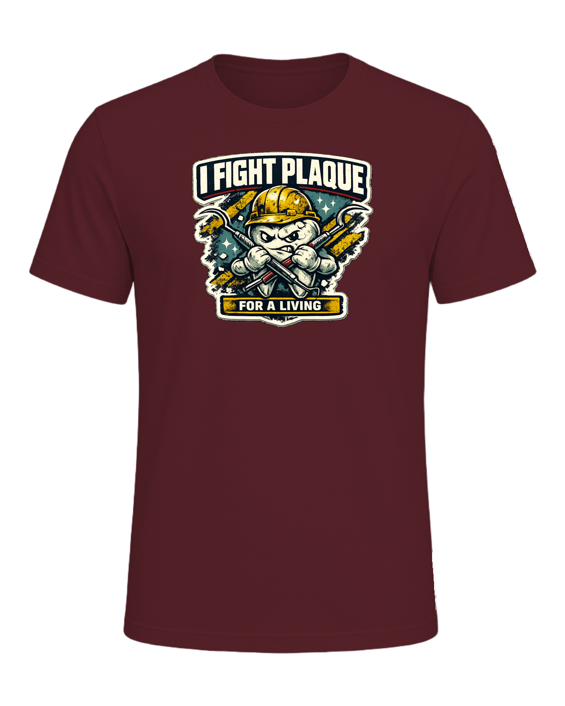 I Fight Plaque For A Living Tee — Maroon