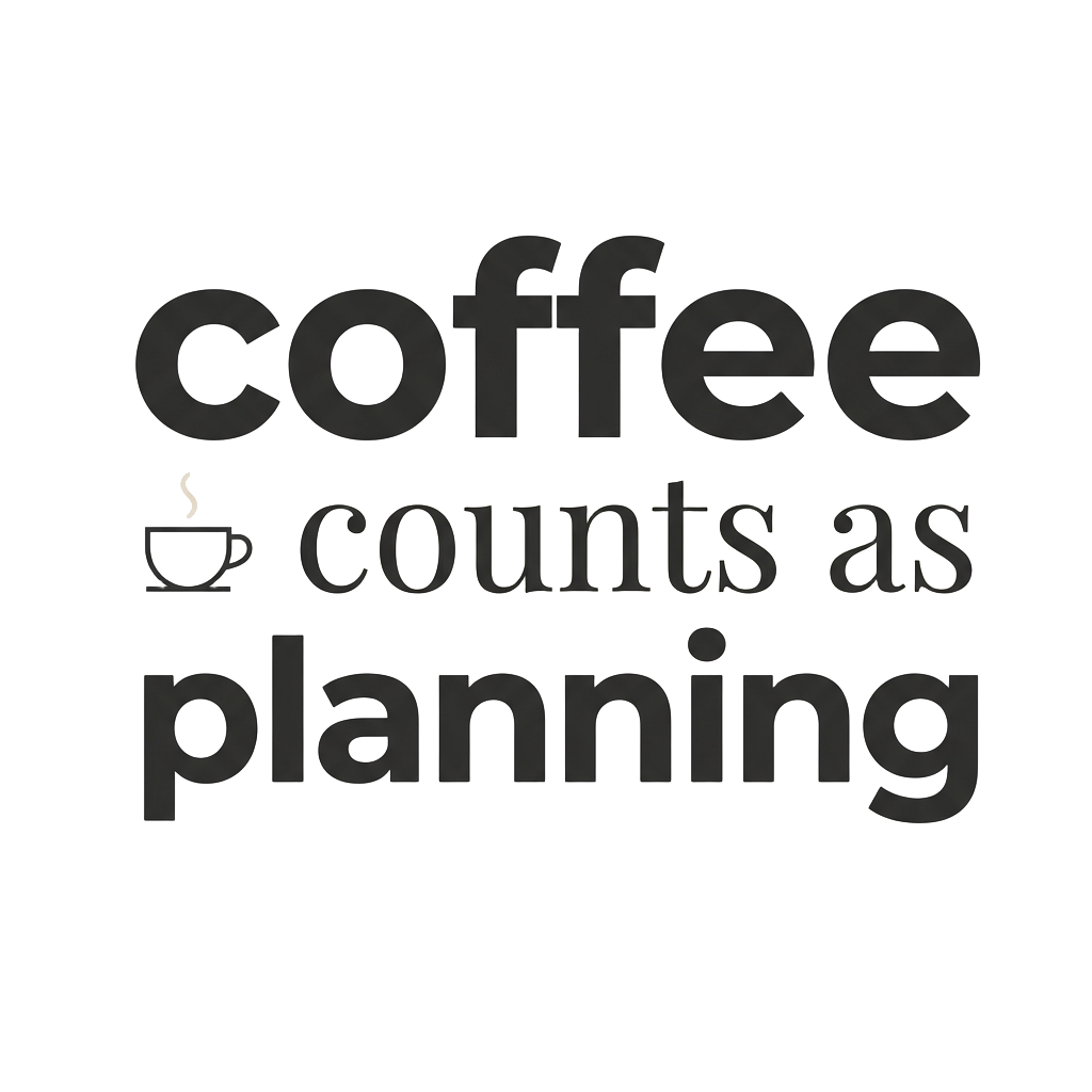 coffee counts as planning