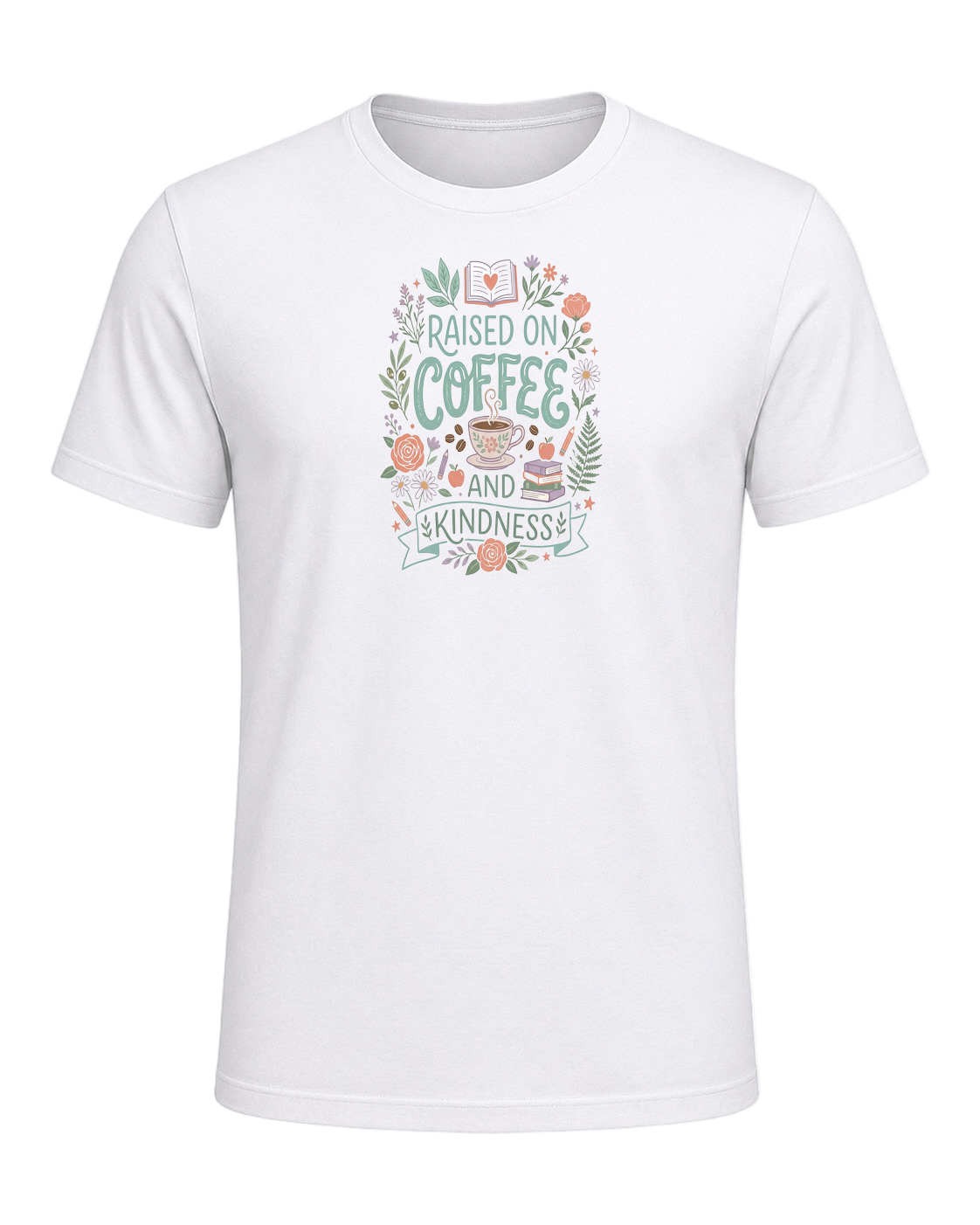 RAISED ON COFFEE AND KINDNESS — White