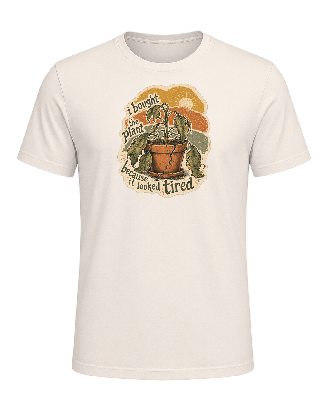 I Bought The Plant Because It Looked Tired Tee — Natural