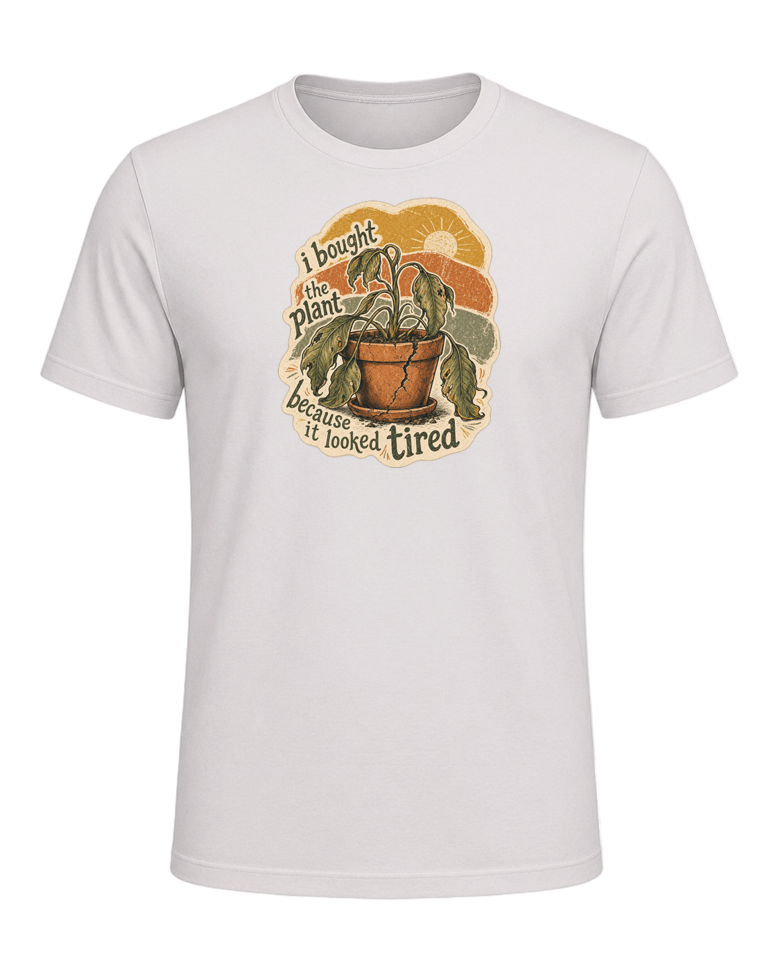 I Bought The Plant Because It Looked Tired Tee — Vintage White
