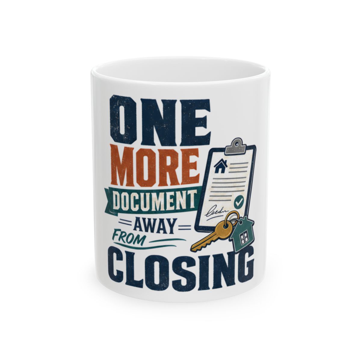 ONE MORE DOCUMENT AWAY FROM CLOSING Mug