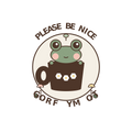 PLEASE BE NICE TO MY FROG