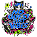 NO QUEST JUST VIBES