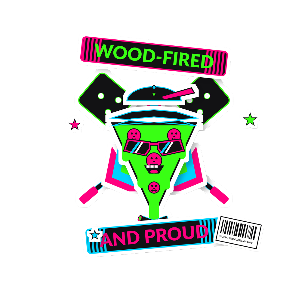 WOOD-FIRED AND PROUD