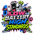 LOW BATTERY HIGH STANDARDS