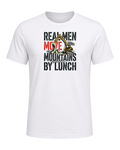 Real men move mountains by lunch — White