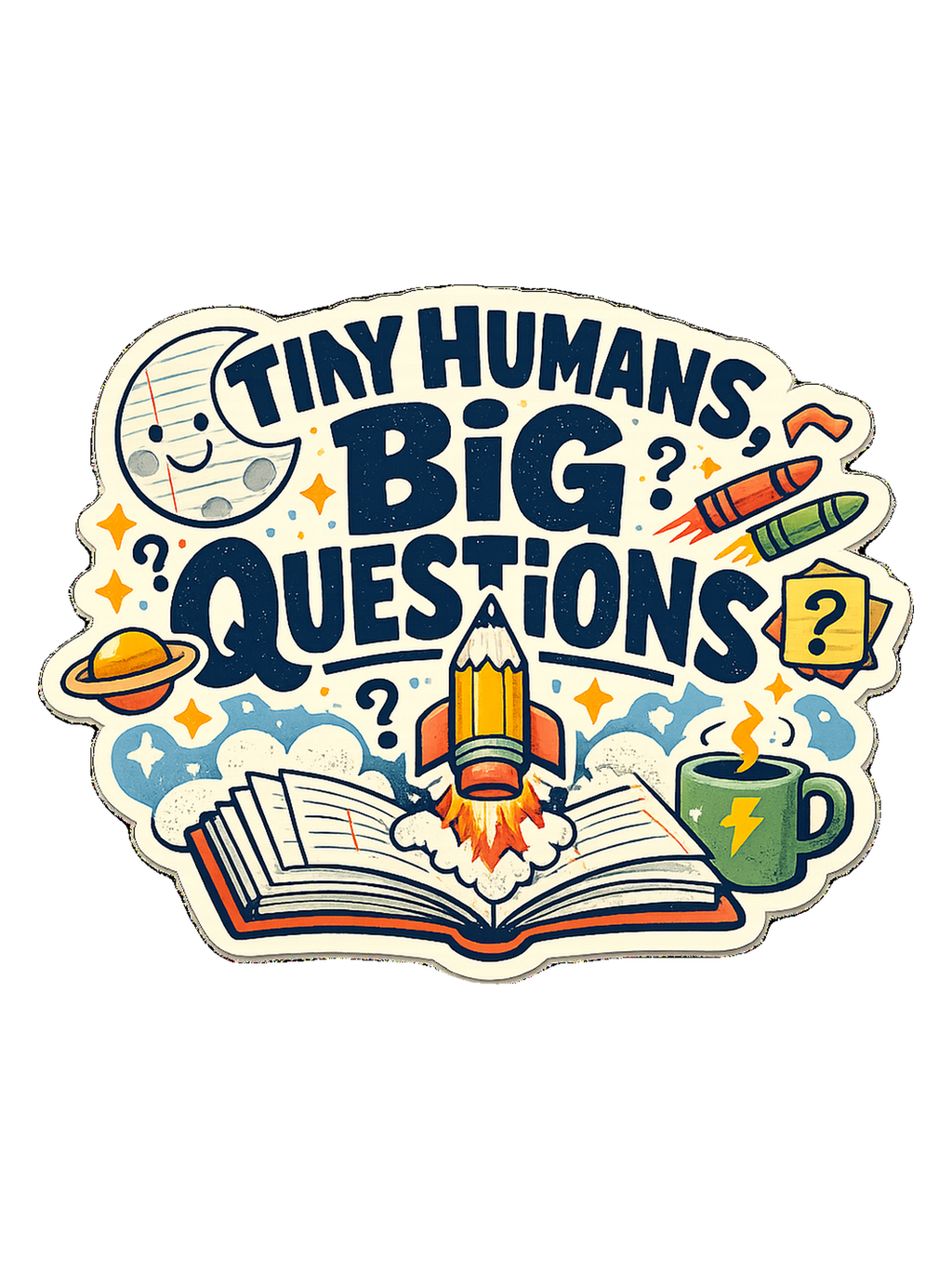 Tiny Humans, Big Questions Tee