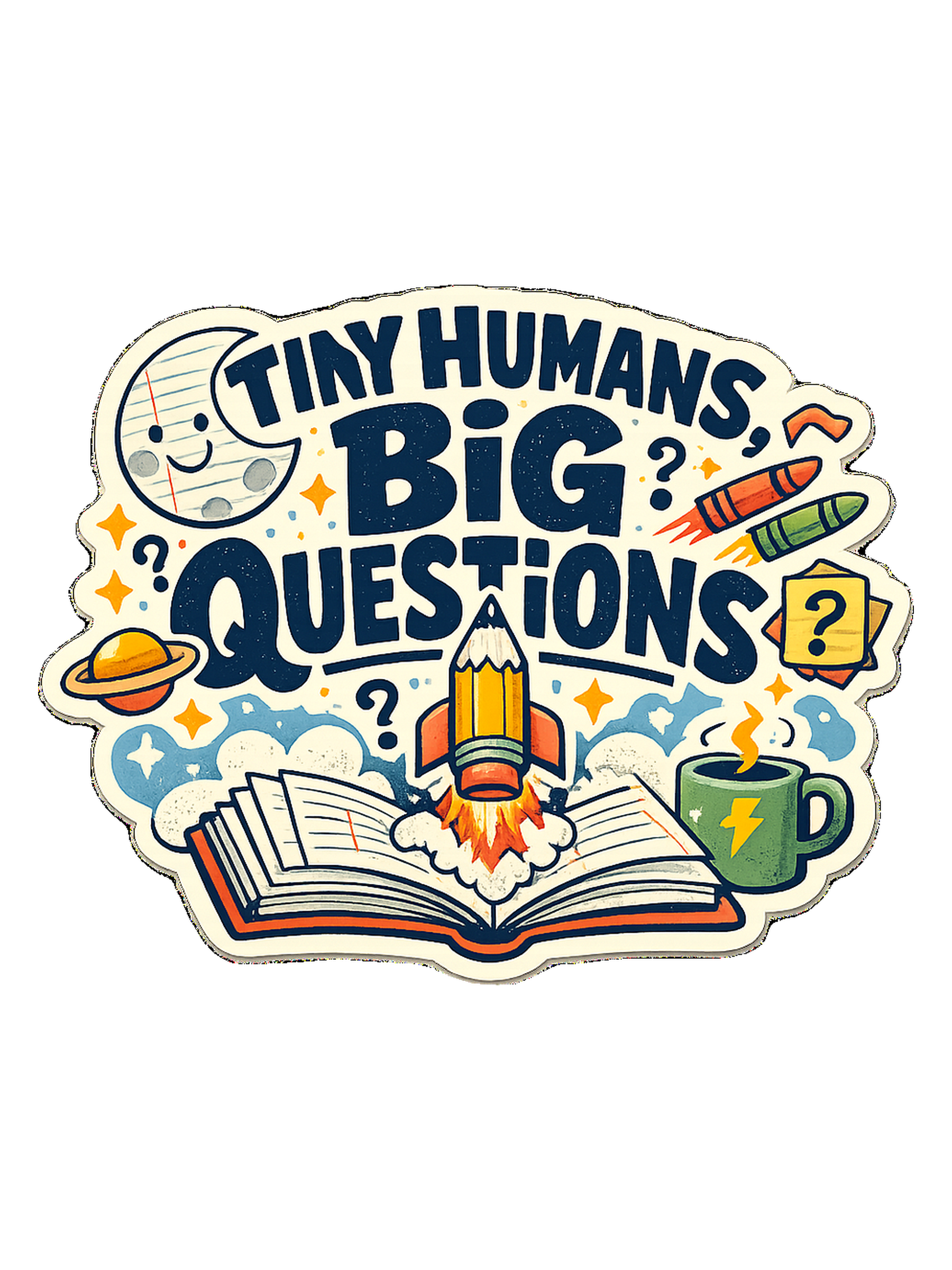 Tiny Humans, Big Questions Tee