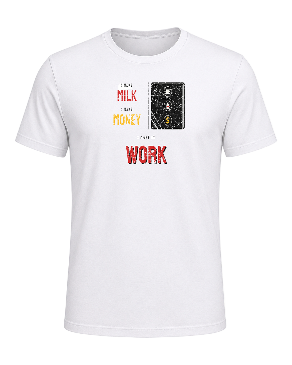 I make milk, I make money, I make it work — White